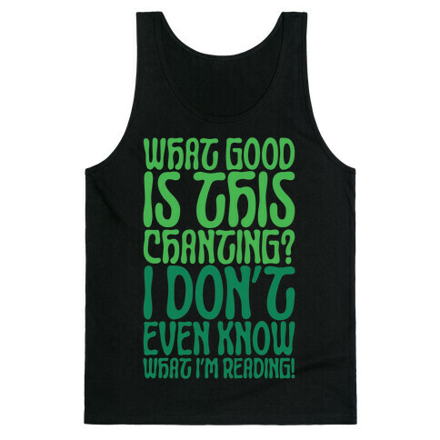 What Good Is This Chanting Parody Tank Top