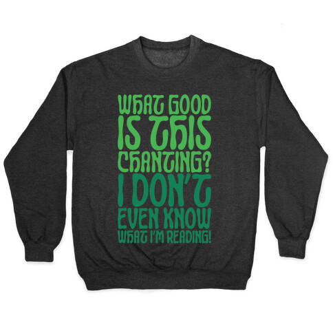 What Good Is This Chanting Parody Pullover