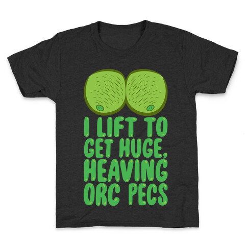 I Lift To Get Huge Heaving Orc Pecs Kids T-Shirt