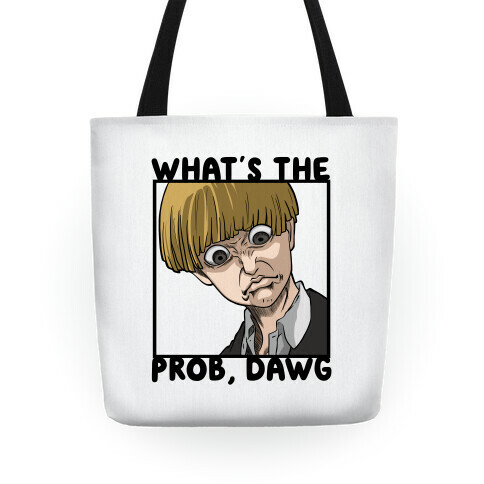 What's The Prob, Dawg (parody) Tote