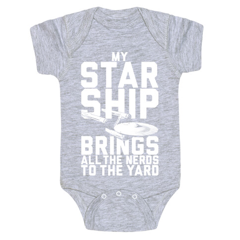 My Starship Brings All The Nerds To The Yard Baby One-Piece