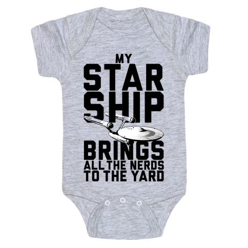 My Starship Brings All The Nerds To The Yard Baby One-Piece