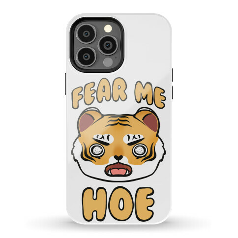 Fear Me Hoe Phone Case