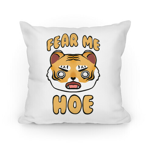 Fear Me Hoe Pillow