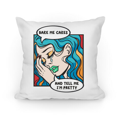 Bake Me Cakes And Tell Me I'm Pretty Comic Girl Pillow