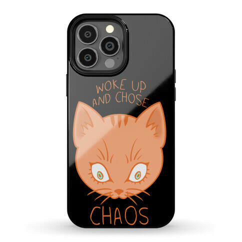 Woke Up And Chose Chaos Phone Case
