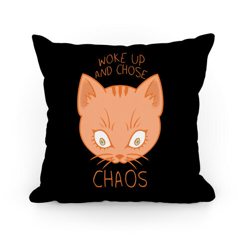 Woke Up And Chose Chaos Pillow