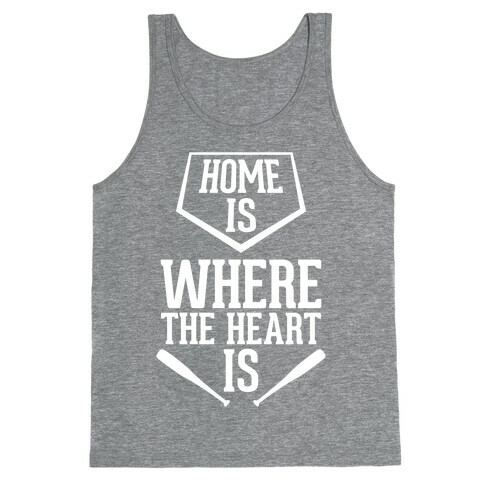 Home Is Where The Heart Is Tank Top