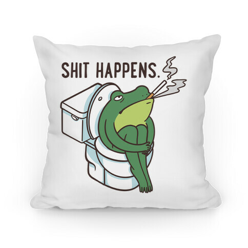 Shit Happens (Frog On A Toilet) Pillow