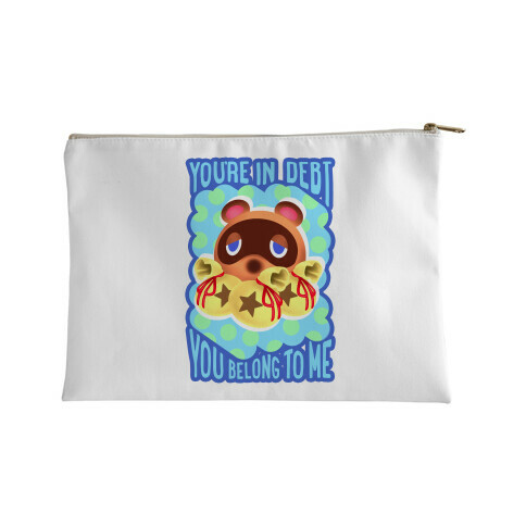 You're In Debt You Belong To Me Accessory Bag