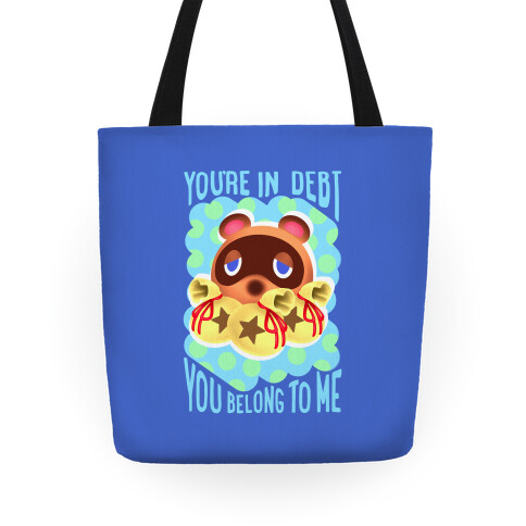 You're In Debt You Belong To Me Tote