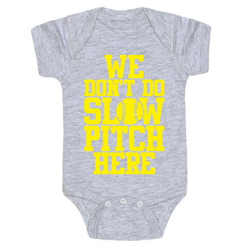We Don't Do Slow Pitch Here Baby One-Piece