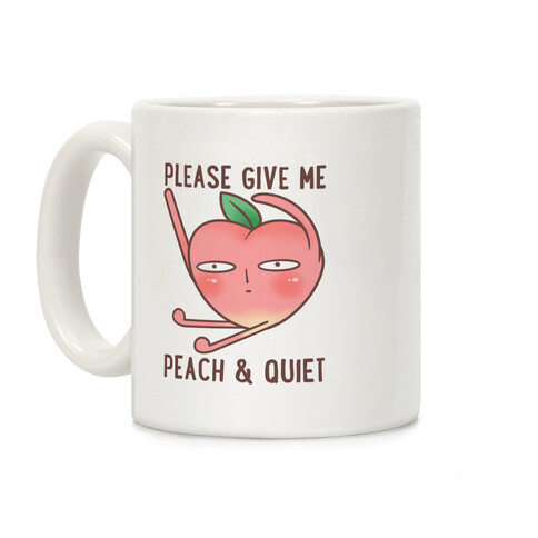 Please Give Me Peach And Quiet Coffee Mug