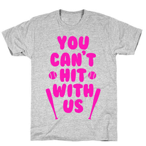 You Can't Hit With Us T-Shirt