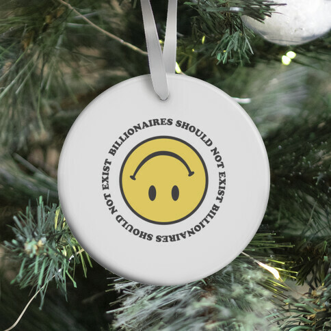 Billionaires Should Not Exist Upside-Down Smiley Face Ornament