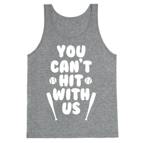 You Can't Hit With Us Tank Top