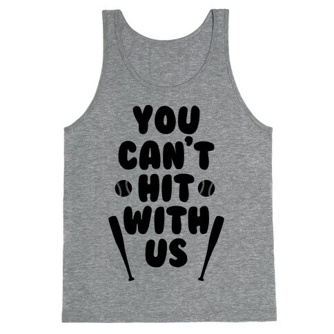 You Can't Hit With Us Tank Top