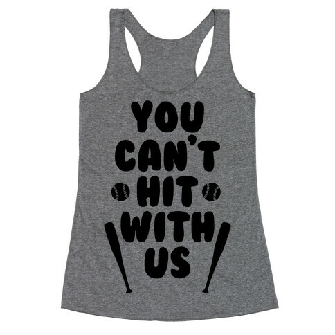 You Can't Hit With Us Racerback Tank Top