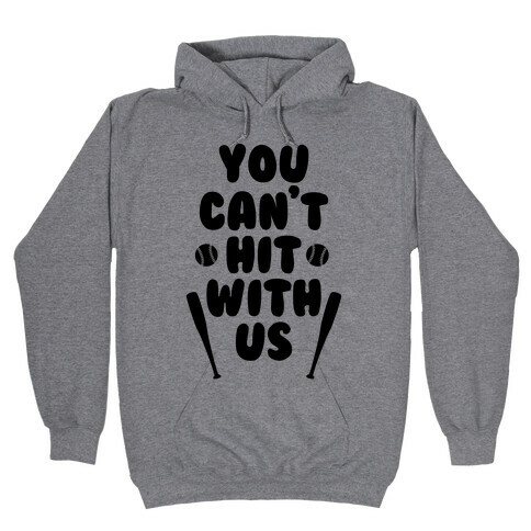 You Can't Hit With Us Hooded Sweatshirt
