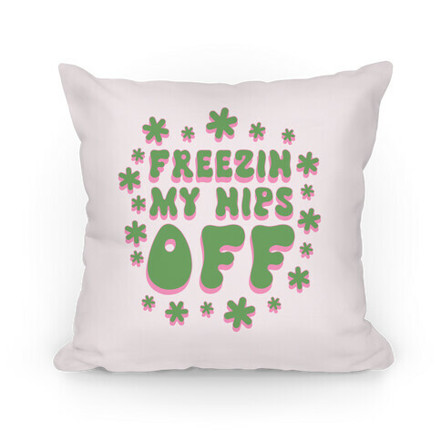 Freezin' My Nips Off Pillow