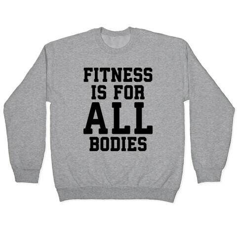 Fitness Is For All Bodies Pullover