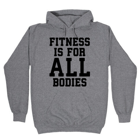 Fitness Is For All Bodies Hooded Sweatshirt