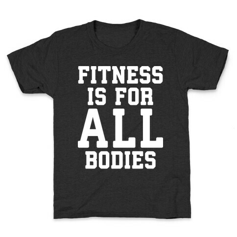 Fitness Is For All Bodies Kids T-Shirt