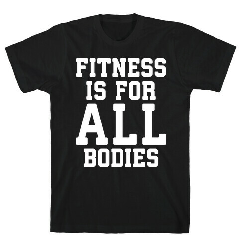 Fitness Is For All Bodies T-Shirt