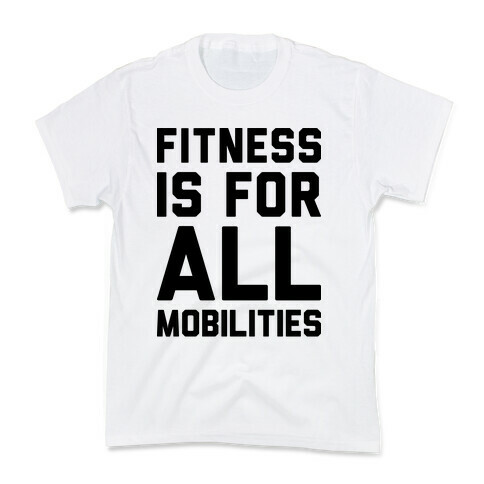 Fitness Is For All Mobilities Kids T-Shirt