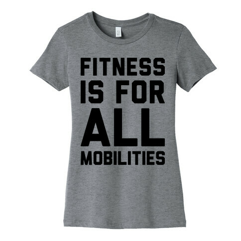 Fitness Is For All Mobilities Womens T-Shirt