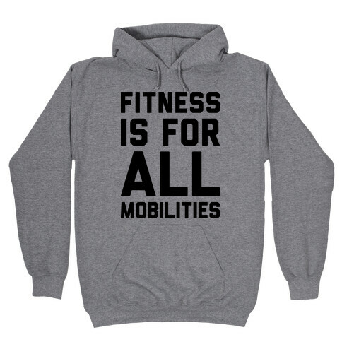 Fitness Is For All Mobilities Hooded Sweatshirt