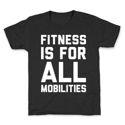 Fitness Is For All Mobilities Kids T-Shirt