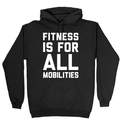 Fitness Is For All Mobilities Hooded Sweatshirt