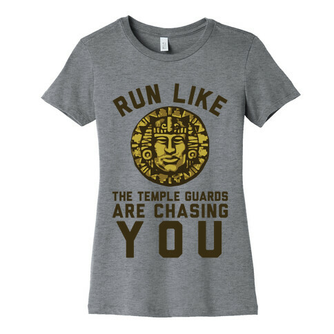 Run Like The Temple Guards Are Chasing You Womens T-Shirt