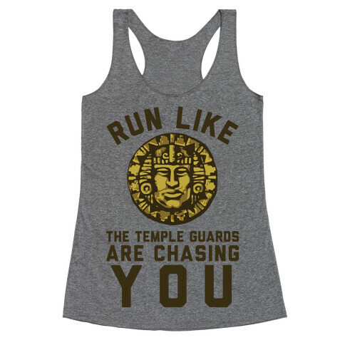 Run Like The Temple Guards Are Chasing You Racerback Tank Top