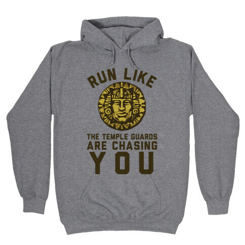 Run Like The Temple Guards Are Chasing You Hooded Sweatshirt