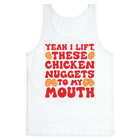 I Lift Chicken Nuggets To My Mouth Tank Top