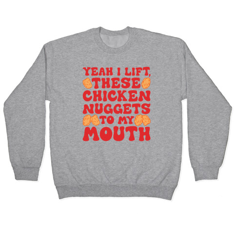 I Lift Chicken Nuggets To My Mouth Pullover