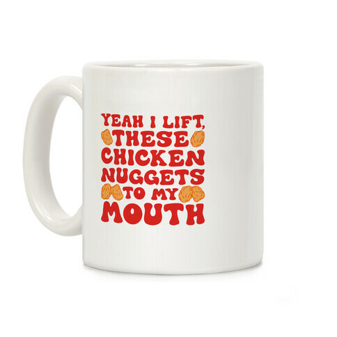 I Lift Chicken Nuggets To My Mouth Coffee Mug