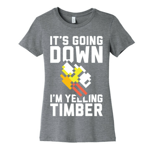 I'm Yelling Timber Womens T-Shirt