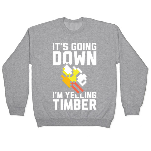 I'm Yelling Timber Pullover