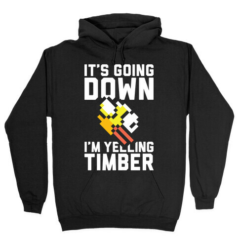 I'm Yelling Timber Hooded Sweatshirt