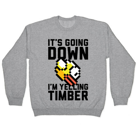 I'm Yelling Timber Pullover