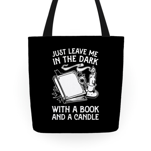 Just Leave Me In The Dark With A Book And A Candle Tote