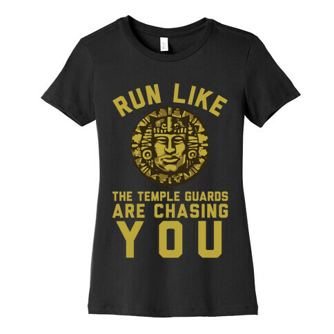 Run Like The Temple Guards Are Chasing You Womens T-Shirt