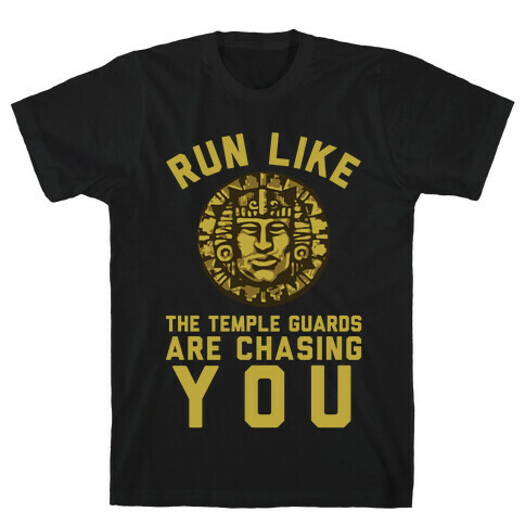Run Like The Temple Guards Are Chasing You T-Shirt