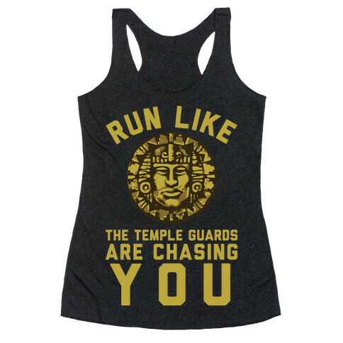 Run Like The Temple Guards Are Chasing You Racerback Tank Top