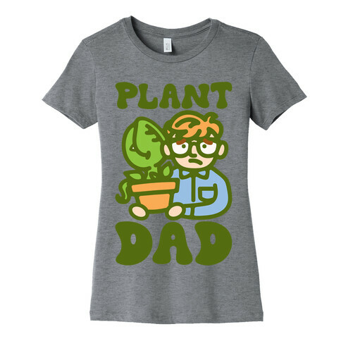 Plant Dad Parody Womens T-Shirt