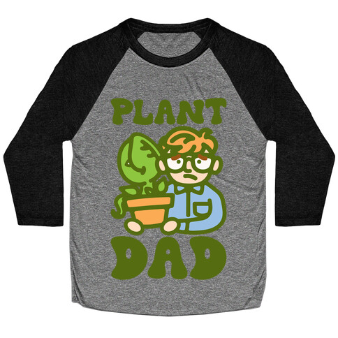 Plant Dad Parody Baseball Tee