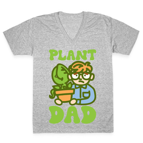 Plant Dad Parody V-Neck Tee Shirt